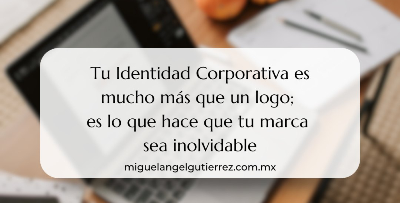 La Importancia de una Identidad Corporativa Sólida.